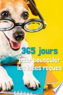 365 jours pour bousculer les idées reçues
