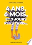 4 ans, 6 mois, et 3 jours plus tard...