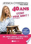 40 ans : c'était vieux avant !