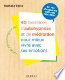 40 exercices d'autohypnose et de méditation pour mieux vivre avec ses émotions
