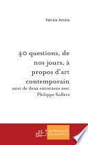 40 questions, de nos jours, à propos d'art contemporain