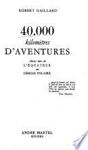 40,000 [i.e. Quarante mille] kilomètres d'aventures