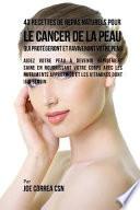 43 Recettes de Repas Naturels Pour Le Cancer de la Peau Qui Protégeront Et Raviveront Votre Peau