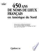 450 ans de noms de lieux français en Amérique du Nord
