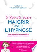 5 secrets pour maigrir avec l'hypnose