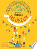 50 activités pour un enfant heureux