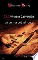 50 affaires criminelles qui ont marqué la France