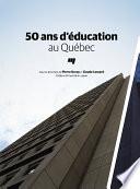 50 ans d'éducation au Québec