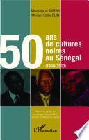 50 ans de cultures noires au Sénégal (1960-2010)