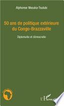 50 ans de politique extérieure du Congo-Brazzaville