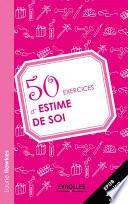 50 exercices d'estime de soi