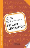 50 exercices de psycho-généalogie