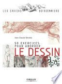 50 exercices pour aborder le dessin