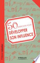 50 exercices pour développer son influence
