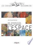 50 exercices pour peindre l'espace