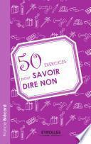 50 exercices pour savoir dire non