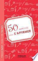 50 exercices pour savoir s'affirmer
