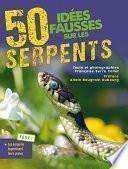 50 idées fausses sur les serpents