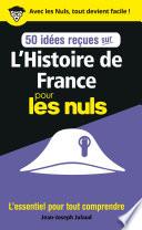 50 idées reçues sur l'Histoire de France pour les Nuls