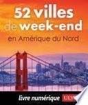 52 villes de week-end en Amérique du Nord