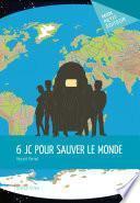 6 JC pour sauver le monde