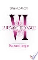 6 - La revanche d'Angie - Mauvaise langue
