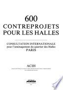 600 contreprojets pour les Halles