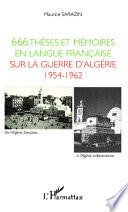 666 thèses et mémoires en langue française sur la guerre d'Algérie, 1954-1962