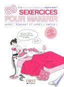 69 sexercices pour maigrir avant, pendant et après l'amour