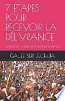 7 Étapes Pour Recevoir La Délivrance