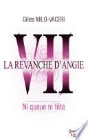 7 - La revanche d'Angie - Ni queue ni tête