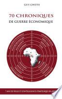 70 Chroniques de guerre économique