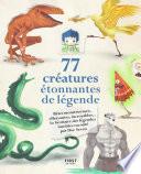 77 créatures de légende - Bêtes monstrueuses , effrayantes , incroyables ...Le bestiaire des légendes et des mythes raconté par Doc Seven