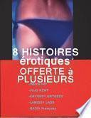 8 Histoires Erotiques Offerte a Plusieurs