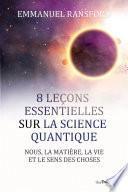 8 leçons essentielles sur la science quantique