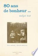 80 ans de bonheur, malgré tout