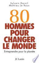 80 hommes pour changer le monde