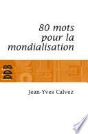 80 Mots pour la mondialisation