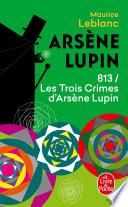813 les trois crimes d'Arsène Lupin