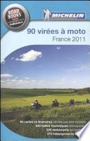 90 virées à moto, France 2011 : le guide Michelin pour les motards / [réd.: Anne-France Dautheville... et al.]