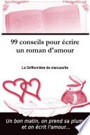99 conseils pour écrire un roman d'amour