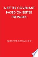 A BETTER COVENANT BASED ON BETTER PROMISES