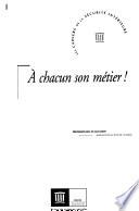 À chacun son métier!