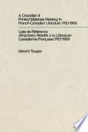 A Checklist of Printed Materials Relating to French-Canadian Literature, 1763-1968