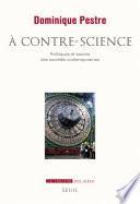 A contre-science. Politiques et savoirs des sociétés contemporaines
