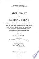 A Dictionary of Musical Terms Containing Upwards of 9, 000 English, French, German, Italian, Latin and Greek Words and Phrases...