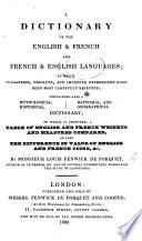 A Dictionary of the English and French and French and English Languages, also a mythological, historical, baptismal, and geographical dictionary, to which is prefixed a table of ... weights, etc