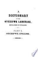 A Dictionary of the Otchipwe Language, Explained in English