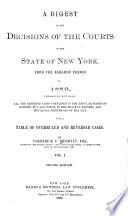 A Digest of the Decisions of the Courts of the State of New York : from the Earliest Period to 1880 ...