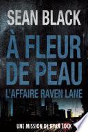 A fleur de peau: L'affaire Raven Lane